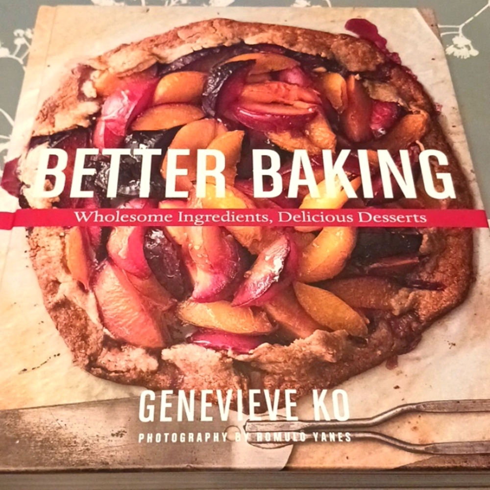 Better Baking Cookbook by - Wholesome Ingredients, Delicious Desserts